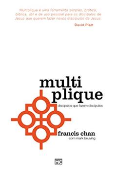 Multiplique: Discípulos que fazem discípulos, do autor Francis Chan