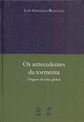 Ler Os antecedentes da tormenta: Origens da crise global, do autor Luiz Gonzaga de Mello Belluzzo Ler Os antecedentes da tormenta: Origens da crise global, do autor Luiz Gonzaga de Mello Belluzzo