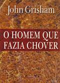 Ler O homem que fazia chover, do autor John R. Grisham