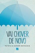 Ler Vai Chover de Novo, do autor Patrícia Daparé Botechia Ler Vai Chover de Novo, do autor Patrícia Daparé Botechia