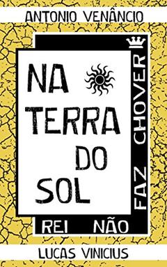 Na terra do sol: Rei não faz chover, do autor Antônio Venâncio