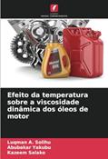 Ler Efeito da temperatura sobre a viscosidade dinâmica dos óleos de motor, do autor Luqman A. Solihu; Abubakar Yakubu; Kazeem Salako Ler Efeito da temperatura sobre a viscosidade dinâmica dos óleos de motor, do autor Luqman A. Solihu; Abubakar Yakubu; Kazeem Salako