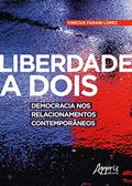 Ler Liberdade a dois: democracia nos relacionamentos contemporâneos, do autor Vinícius Farani López Ler Liberdade a dois: democracia nos relacionamentos contemporâneos, do autor Vinícius Farani López