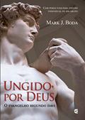 Ler Ungido Por Deus - O Evangelho Segundo Davi, do autor Mark J. Boda Ler Ungido Por Deus - O Evangelho Segundo Davi, do autor Mark J. Boda