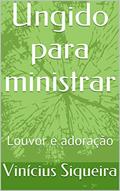 Ler Ungido para ministrar: Louvor e adoração, do autor Vinícius Siqueira Ler Ungido para ministrar: Louvor e adoração, do autor Vinícius Siqueira