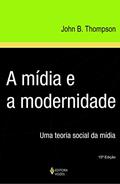 Ler Mídia e a modernidade: Uma teoria social da mídia, do autor John B. Thompson Ler Mídia e a modernidade: Uma teoria social da mídia, do autor John B. Thompson