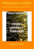Ler Cérebro Orgânico Turbinado, do autor Sérgio Carvalho