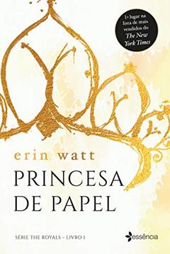 Princesa de Papel (The Royals Livro 1), do autor Erin Watt