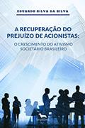 Ler A recuperação do prejuízo de acionistas: o crescimento do ativismo societário brasileiro, do autor Eduardo Silva da Silva