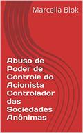 Ler Abuso de Poder de Controle do Acionista Controlador das Sociedades Anônimas (Revista de Direito Bancário e do Mercado de Capitais Livro 56), do autor Marcella Blok Ler Abuso de Poder de Controle do Acionista Controlador das Sociedades Anônimas (Revista de Direito Bancário e do Mercado de Capitais Livro 56), do autor Marcella Blok
