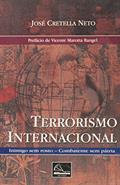 Ler Terrorismo Internacional. Inimigo sem Rosto. Combatente sem Pátria, do autor José Cretella Neto