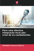 Ler Para uma efectiva integração local pós-crise de ex-combatentes, do autor Sekongo Clément OUOLLO Ler Para uma efectiva integração local pós-crise de ex-combatentes, do autor Sekongo Clément OUOLLO