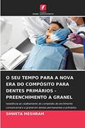 Ler O SEU TEMPO PARA A NOVA ERA DO COMPÓSITO PARA DENTES PRIMÁRIOS - PREENCHIMENTO A GRANEL: resistência ao cisalhamento do compósito de enchimento ... e a granel em dentes permanentes e primários, do autor Shweta Meshram Ler O SEU TEMPO PARA A NOVA ERA DO COMPÓSITO PARA DENTES PRIMÁRIOS - PREENCHIMENTO A GRANEL: resistência ao cisalhamento do compósito de enchimento ... e a granel em dentes permanentes e primários, do autor Shweta Meshram