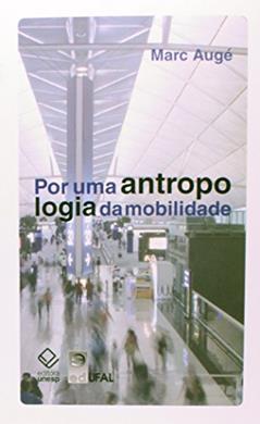 Por uma antropologia da mobilidade, do autor Marc Auge