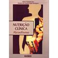 Ler Nutrição Clínica. Alcoolismo, do autor Cláudia dos Santos Rodrigues