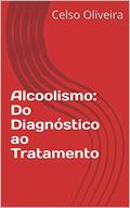 Ler Alcoolismo: Do Diagnóstico ao Tratamento, do autor Celso Oliveira