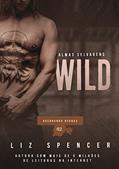 Ler Wild | Quebrando Regras 02: Almas Selvagens, do autor Liz Spencer Ler Wild | Quebrando Regras 02: Almas Selvagens, do autor Liz Spencer