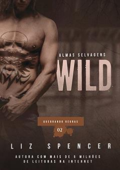 Wild | Quebrando Regras 02: Almas Selvagens, do autor Liz Spencer