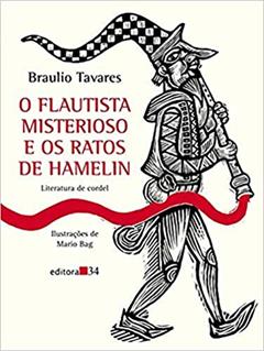 O flautista misterioso e os ratos de Hamelin, do autor Braulio Tavares