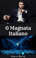 Ler O Magnata Italiano (Os Magnatas Livro 4), do autor Kayra Marck Ler O Magnata Italiano (Os Magnatas Livro 4), do autor Kayra Marck