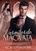 Ler Nas Mãos do Magnata: Bilionários Turcos - Livro 1, do autor D. A. Lemoyne Ler Nas Mãos do Magnata: Bilionários Turcos - Livro 1, do autor D. A. Lemoyne