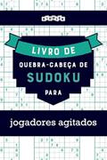 Ler Livro de quebra-cabeças de Sudoku para jogadores agitados (Portuguese Edition), do autor Riddler Books Ler Livro de quebra-cabeças de Sudoku para jogadores agitados (Portuguese Edition), do autor Riddler Books