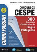 Ler Como passar em concursos CESPE: língua portuguesa: 300 questões comentadas de língua portuguesa, do autor Wander Garcia; Ana Paula Garcia Ler Como passar em concursos CESPE: língua portuguesa: 300 questões comentadas de língua portuguesa, do autor Wander Garcia; Ana Paula Garcia