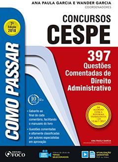 Como passar em concursos CESPE: direito administrativo: 397 questões comentadas de direito administrativo, do autor Wander Garcia; Ana Paula Garcia