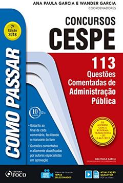 Como passar em concursos CESPE: adminstração pública: 113 questões comentadas de administração pública, do autor Wander Garcia; Ana Paula Garcia