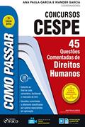 Ler Como passar em concursos CESPE: direitos humanos: 45 questões comentadas de direitos humanos, do autor Wander Garcia; Ana Paula Garcia