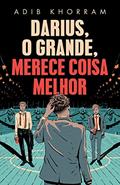 Ler Darius, o Grande, merece coisa melhor, do autor Adib Khorram Ler Darius, o Grande, merece coisa melhor, do autor Adib Khorram