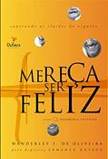 Ler Mereça ser feliz, do autor Wanderley Oliveira; Ermance Dufaux (Espírito)