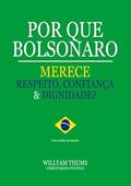 Ler Por Que Bolsonaro Merece Respeito, Confiança & Dignidade? (livro-sátira), do autor Willyam Thums