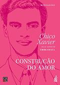 Ler Construção do Amor, do autor Francisco Cândido Xavier; Emmanuel