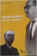 Ler Nelson Schaun Merece Um Livro... : 100 Anos De Um Personagem Da História Política E Cultural De Ilhéus., do autor Maria Schaun