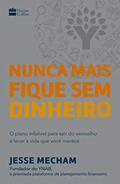 Ler Nunca mais fique sem dinheiro: O plano infalível para sair do vermelho e levar a vida que você merece, do autor Jesse Mecham Ler Nunca mais fique sem dinheiro: O plano infalível para sair do vermelho e levar a vida que você merece, do autor Jesse Mecham