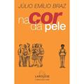 Ler Na Cor da Pele, do autor Júlio Emílio Braz