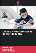 Ler Lesões Hamartomatosas da Cavidade Oral, do autor Noopur Nanir; Pradeep Gl; Nilima Prakash