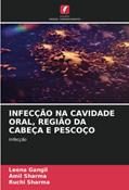 Ler INFECÇÃO NA CAVIDADE ORAL, REGIÃO DA CABEÇA E PESCOÇO: Infecção, do autor Leena Gangil; Amil Sharma; Ruchi Sharma
