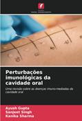 Ler Perturbações imunológicas da cavidade oral: Uma revisão sobre as doenças imuno-mediadas da cavidade oral, do autor Ayush Gupta; Sanjeet Singh; Kanika Sharma