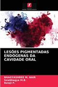 Ler LESÕES PIGMENTADAS ENDÓGENAS DA CAVIDADE ORAL, do autor Bhagyashree M. Nair; Sowbhagya M.B.; Balaji P.