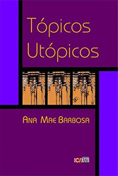 Tópicos Utópicos, do autor Ana Mae Barbosa