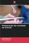 Ler Preparação da cavidade de acesso, do autor Karishma Rao; Tanu Tewari