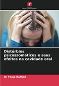 Ler Distúrbios psicossomáticos e seus efeitos na cavidade oral, do autor Pooja Rathod