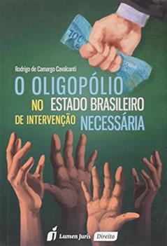 O Oligopólio no Estado Brasileiro de Intervenção Necessária, do autor Rodrigo de Camargo Cavalcanti