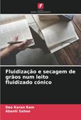 Ler Fluidização e secagem de grãos num leito fluidizado cónico, do autor Deo Karan Ram; Abanti Sahoo Ler Fluidização e secagem de grãos num leito fluidizado cónico, do autor Deo Karan Ram; Abanti Sahoo