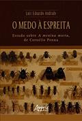 Ler O Medo à Espreita: Estudo sobre A Menina Morta, de Cornélio Penna, do autor Luiz Eduardo Andrade Ler O Medo à Espreita: Estudo sobre A Menina Morta, de Cornélio Penna, do autor Luiz Eduardo Andrade