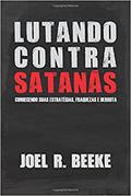 Ler Lutando Contra Satanás, do autor Joel R. Beeke