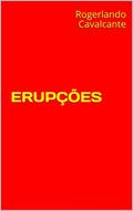 Ler ERUPÇÕES, do autor Rogerlando Cavalcante