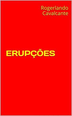 ERUPÇÕES, do autor Rogerlando Cavalcante